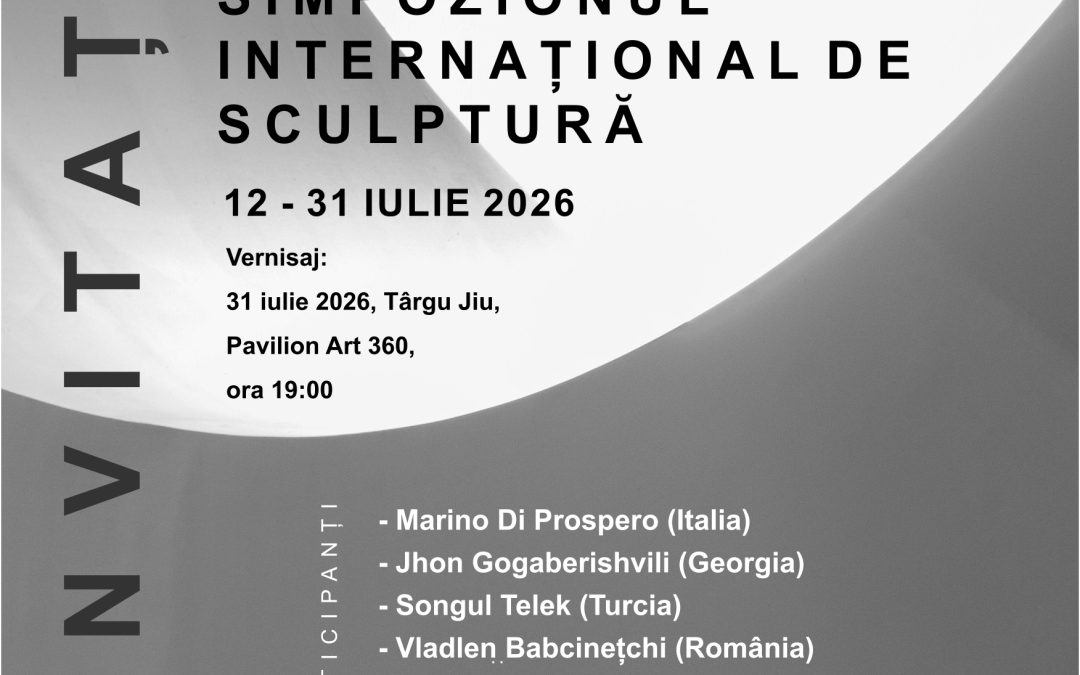 Simpozionul Internațional de Sculptură ,,Atelierele Brâncuși” 2026 a ajuns la final.